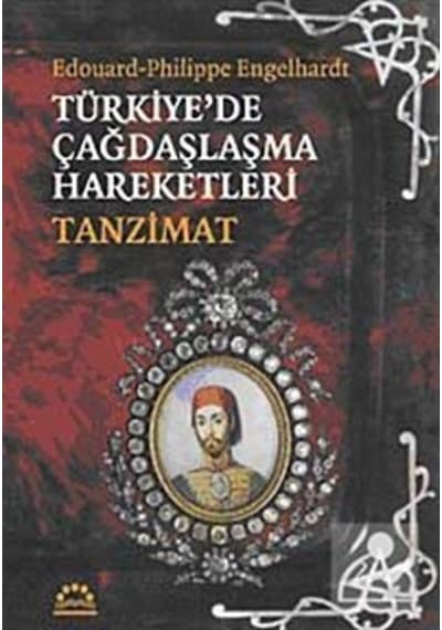Türkiye'de Çağdaşlaşma Hareketleri -Tanzimat - Edouard Philippe Engelhardt - Örgün Yayınları