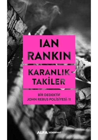 Karanlıktakiler - Bir Dedektif John Rebus Polisiyesi 11 - Ian Rankin - Alfa Yayıncılık
