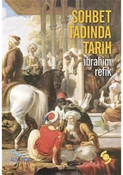 Sohbet Tadında Tarih / İbrahim Refik