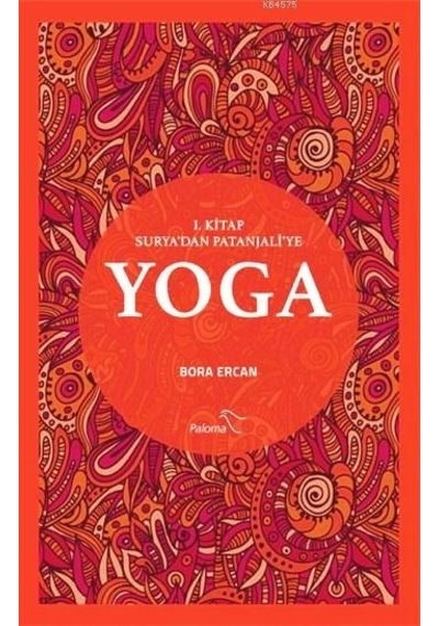 Yoga 1.Kitap Surya'dan Patanjali'ye - Bora Ercan - Paloma Yayınevi