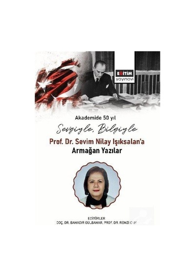 Sevgiyle, Bilgiyle: Prof. Dr. Sevim Nilay Işıksalan'a Armağan ...