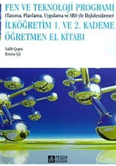 Fen ve Teknoloji Programı 1. ve 2. Kademe Öğretmen El Kitabı  -  Salih Çepni  -  Pegem Akademi Yayıncılık
