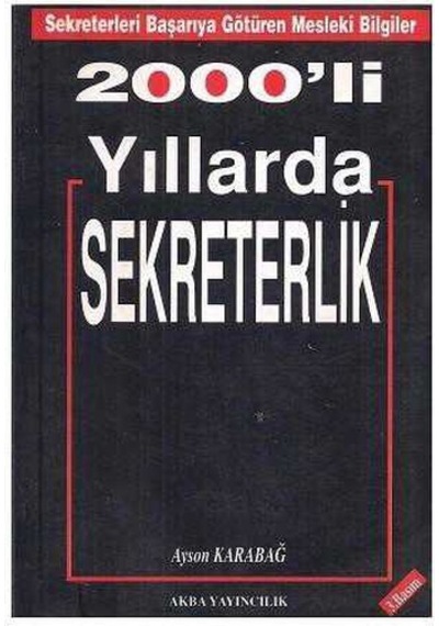 2000'li Yıllarda Sekreterlik - Sekreterleri Başarıya Götüren Mesleki Bilgiler