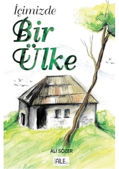 İçimizde Bir Ülke - Ali Sözer - Semerkand Aile Yayınları