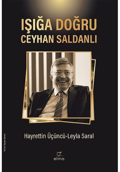 Işığa Doğru - Ceyhan Saldanlı - Hayrettin Üçüncü - Elma Yayınevi