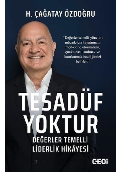 Tesadüf Yoktur - Değerler Temelli Liderlik Hikayesi - H. Çağatay Özdoğru - CEO Plus