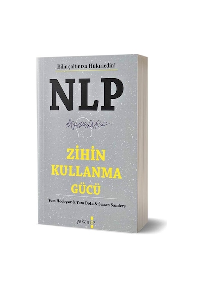 NLP Zihin Kullanma Gücü - Bilinçaltınıza Hükmedin! - Susan Sanders - Yakamoz Yayınları