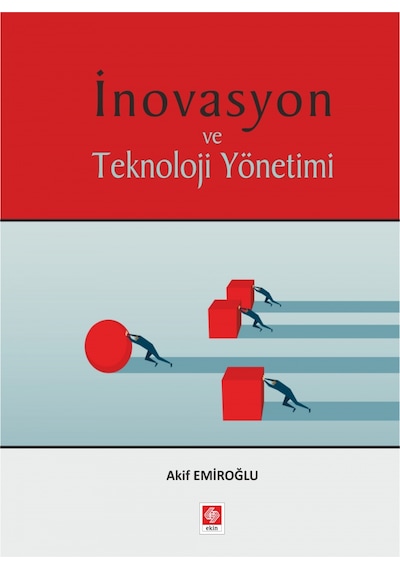 İnovasyon Ve Teknoloji Yönetimi - Akif Emiroğlu - Ekin Basım Yayın