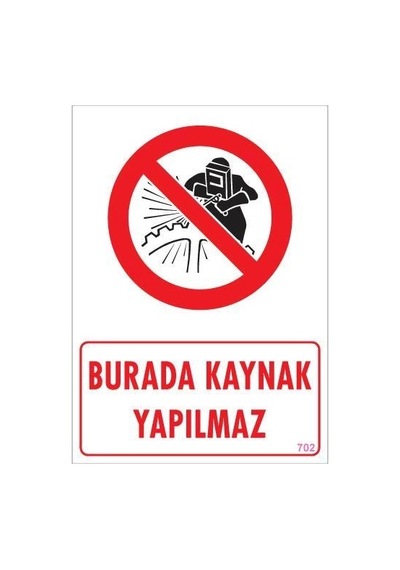 Burada Kaynak Yapılmaz Uyarı Levhası 25x35 Kod: 702 1
