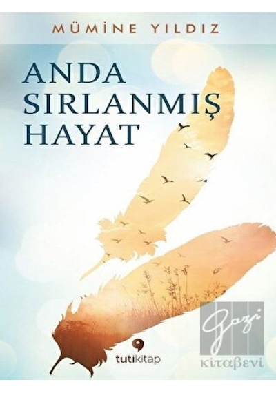 Anda Sırlanmış Hayat - Mümine Yıldız - Tuti Kitap