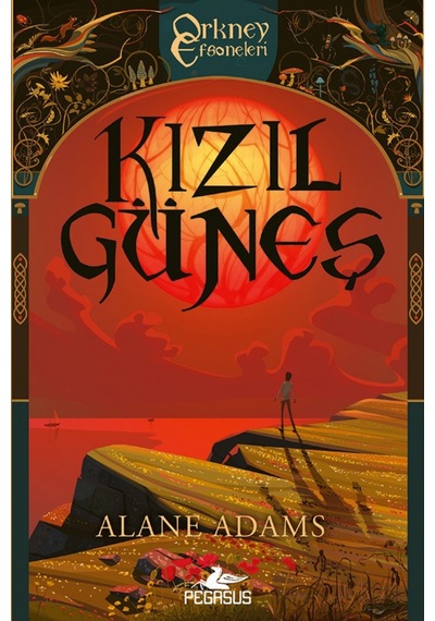 Kızıl Güneş Orkney Efsaneleri 1. Kitap / Alane Adams