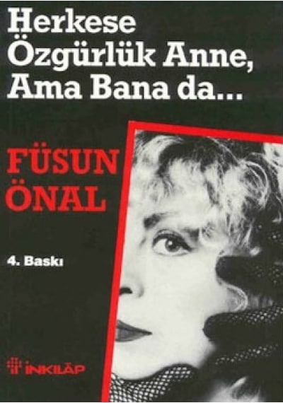 Herkese Özgürlük Anne Ama Bana da - Füsun Önal - İnkılap Kitabevi