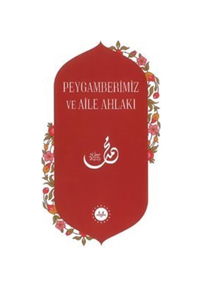 Peygamberimiz Ve Aile Ahlakı / Kolektif