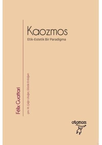 Kaozmos - Etik - Estetik Bir Paradigma - Felix Guattari - Otonom Yayıncılık