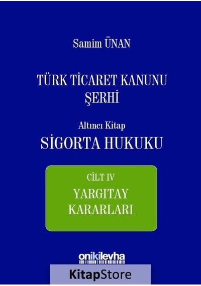 Türk Ticaret Kanunu Şerhi Altıncı Kitap-Sigorta Hukuku - Samim Ünan - On İki Levha Yayıncılık