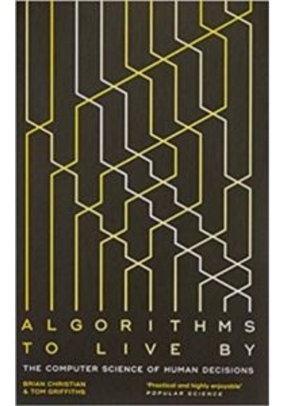 Algorithms To Live By: The Computer Science Of Human Decisions 9780007547999