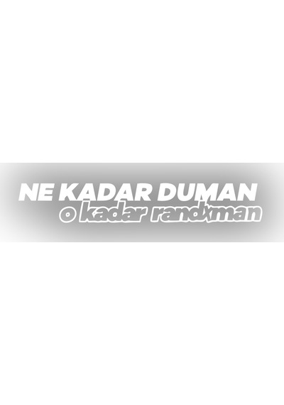 Ne Kadar Duman O Kadar Randxman Araba Sticker 17x17 Cm Beyaz