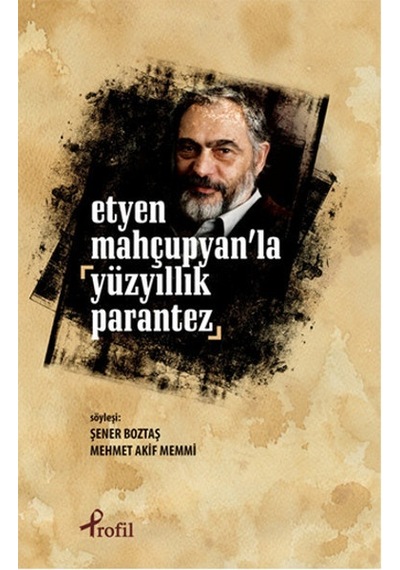 Etyen Mahçuplayan'la Yüzyıllık Parantez- Profil Kitap