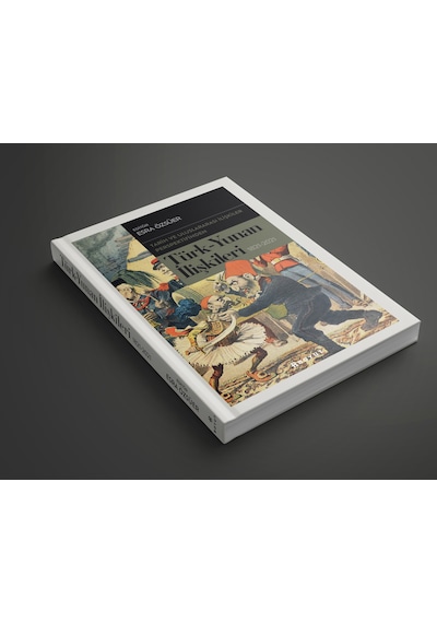 Türk-Yunan İlişkileri 1821-2021 - Tarih ve Uluslararası İlişkiler Perspektifinden- Boyut Yayın Grubu