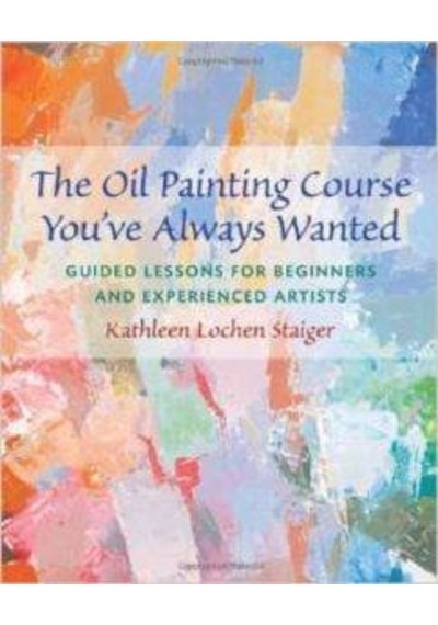 The Oil Painting Course You've Always Wanted 9780823032594