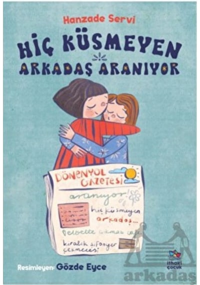 Hiç Küsmeyen Arkadaş Aranıyor İthaki Çocuk Yayınları