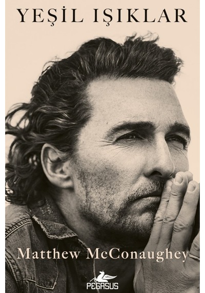 Yeşil Işıklar - Matthew Mcconaughey / Pegasus Yayınları