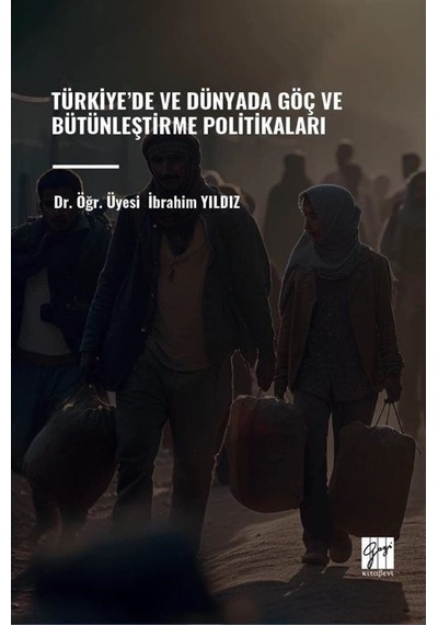 Türkiye'de Ve Dünyada Göç Ve Bütünleştirme Politikaları / Dr. ...