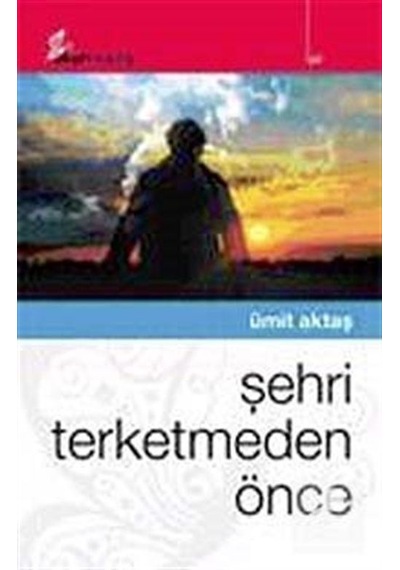 Şehri Terketmeden Önce / Ümit Aktaş