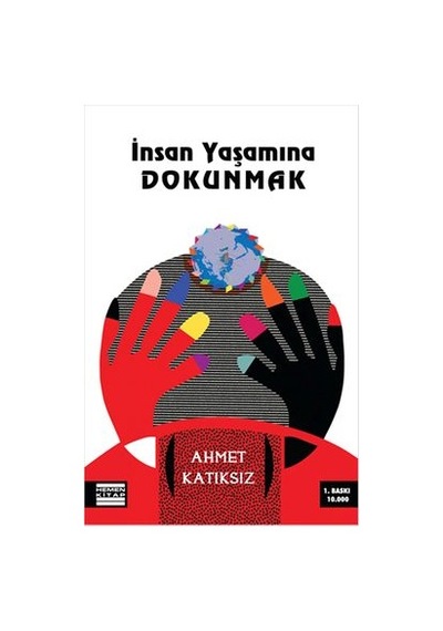 Insan Yaşamına Dokunmak Ahmet Katıksız
