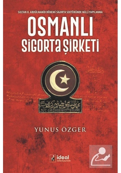 Osmanlı Sigorta Şirketi - Yunus Özger - İdeal Kültür Yayıncılık