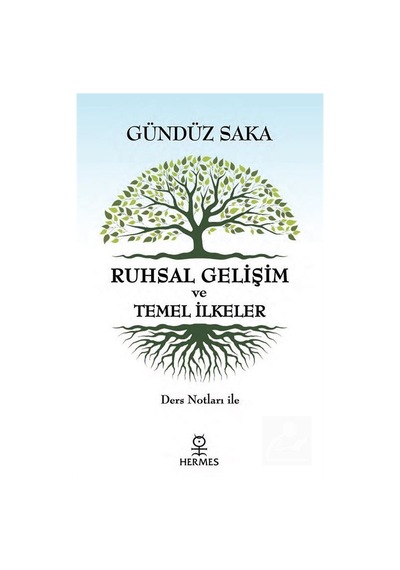 Ruhsal Gelişim ve Temel İlkeler-Ders Notları İle - Gündüz Saka - Hermes Yayınları