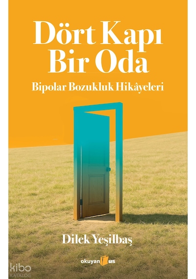 Dört Kapı Bir Oda Bipolar Bozukluk Hikayeleri Dilek Yeşilbaş Okuyanus