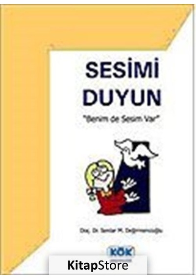Sesimi Duyun-Benim de Sesim Var - Doç. Dr. Serdar M. Değirmencioğlu - Kök Yayıncılık