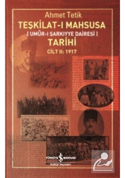 Teşkilat-I Mahsusa Tarihi Cilt 2: 1917 / Ahmet Tetik 9786052954614