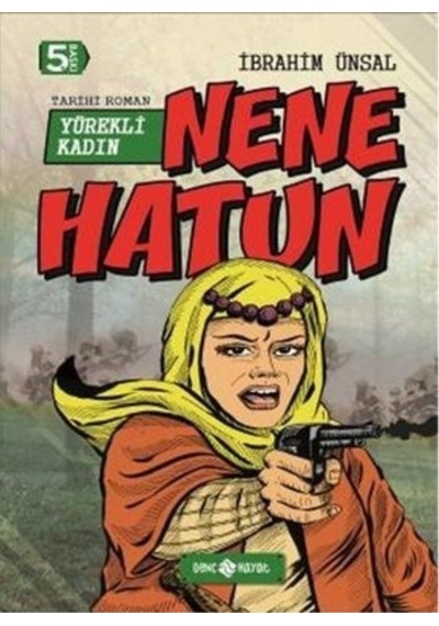 Bizim Kahramanlarımız 4-Yürekli Kadın Hatun Nene Hatun - İbrahim Ünsal - Genç Hayat