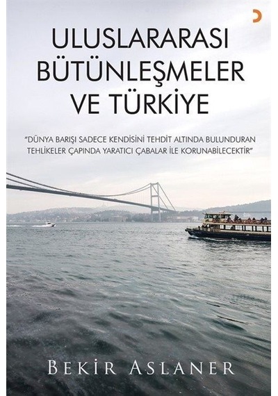 Uluslararası Bütünleşmeler ve Türkiye - Bekir Aslaner - Cinius