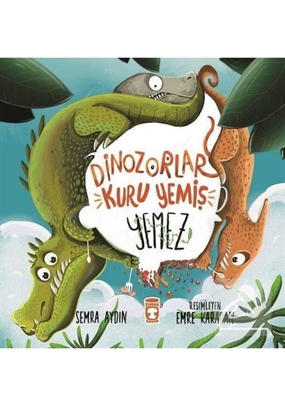 Dinozorlar Kuru Yemiş Yemez / Semra Aydın