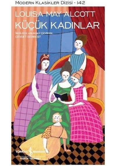 Küçük Kadınlar-Modern Klasikler 142 - Louisa May Alcott - İş Bankası Kültür Yayınları