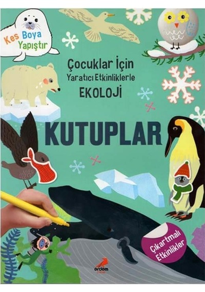 +5 Yaş Yaratıcı Etkinliklerle Ekoloji – Kutuplar Erdem Yayınları