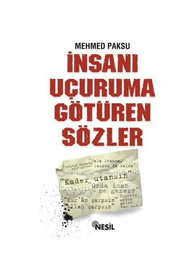 İnsanı Uçuruma Götüren Sözler - Mehmed Paksu - Nesil Yayınları