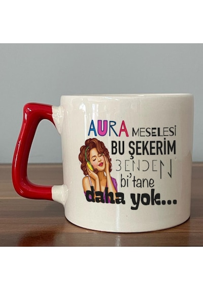 Aura Meselesi Bu Şekerim Baskılı Kırmızı Kulplu D Kupa