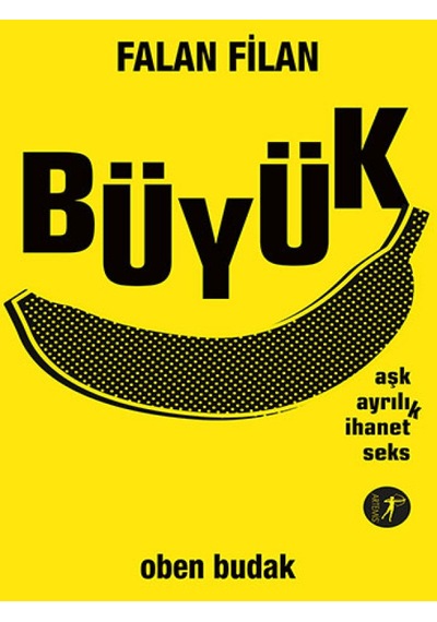 Falan Filan Büyük Aşk Ayrılık İhanet Seks - Oben Budak - Artemis Yayınları
