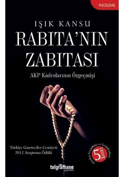 Rabıta'nın Zabıtası-AKP Kadrolarının Özgeçmişi - Işık Kansu - Telgrafhane Yayınları
