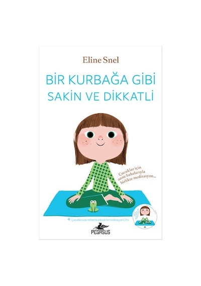 Bir Kurbağa Gibi Sakin ve Dikkatli - Eline Snel - Pegasus