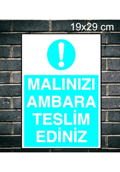 Malınızı Ambara Teslim Ediniz Metal Uyarı Levhası