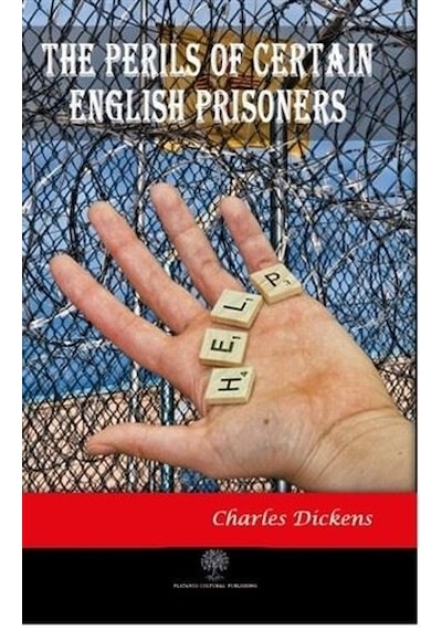 The Perils of Certain English Prisoners - Charles Dickens - Platanus Publishing
