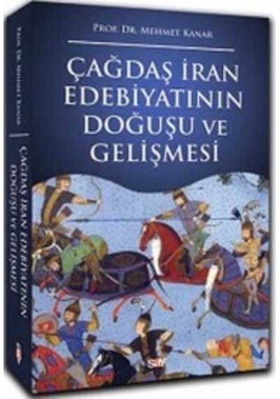 Çağdaş İran Edebiyatının Doğuşu ve Gelişmesi - Mehmet Kanar - Say Yayınları