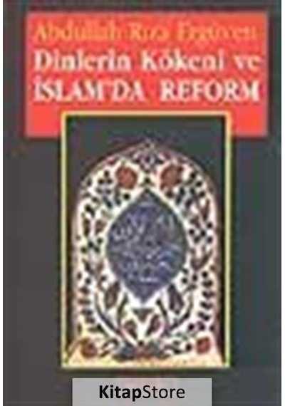 Dinlerin Kökeni ve İslam'da Reform - Abdullah Rıza Ergüven - Berfin Yayınları