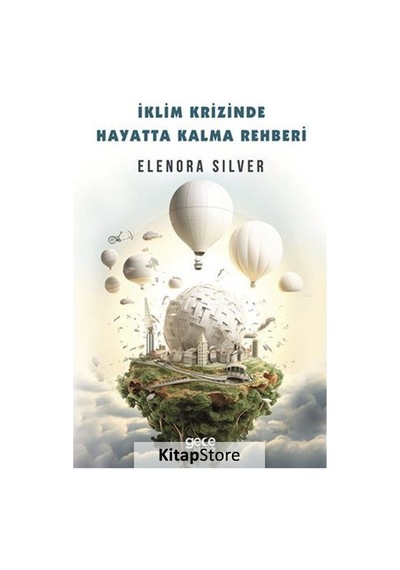 İklim Krizinde Hayatta Kalma Rehberi - Elenora Silver - Gece Kitaplığı