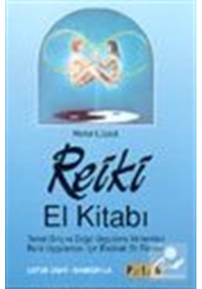 Reiki El Kitabı Temel Giriş ve Doğal Uygulama Yöntemleri Reiki